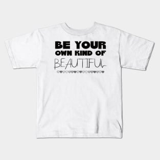 Be Your Own Kind of Beautiful Kids T-Shirt